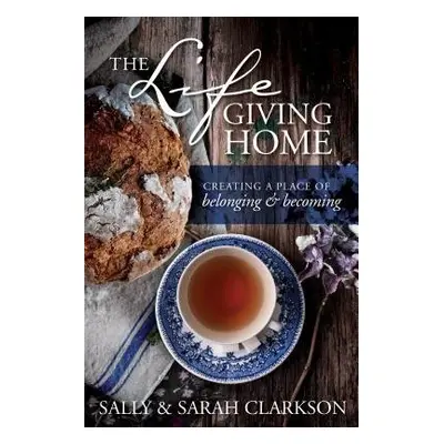 Lifegiving Home - Clarkson, Sally