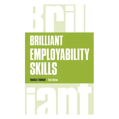 Brilliant Employability Skills - Trought, Frances