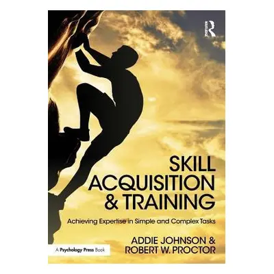 Skill Acquisition and Training - Johnson, Addie (University of Groningen, The Netherlands) a Pro