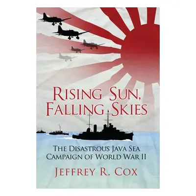 Rising Sun, Falling Skies - Cox, Jeffrey