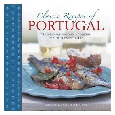 Classic Recipes of Portugal - Silva Miquel De Castro E