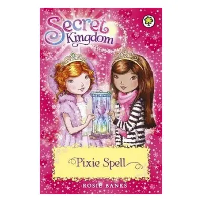 Secret Kingdom: Pixie Spell - Banks, Rosie