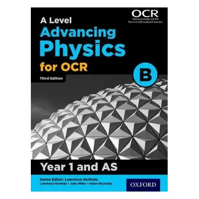 A Level Advancing Physics for OCR B: Year 1 and AS - Miller, John