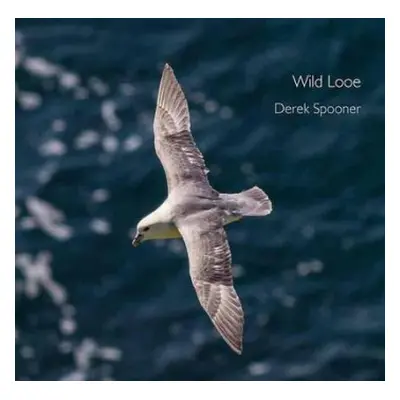 Wild Looe - Spooner, Derek