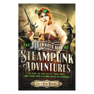 Mammoth Book Of Steampunk Adventures - Wallace, Sean