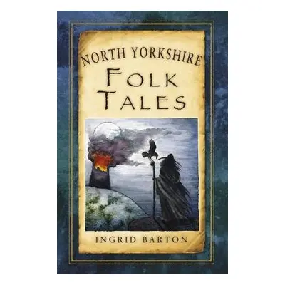 North Yorkshire Folk Tales - Barton, Ingrid