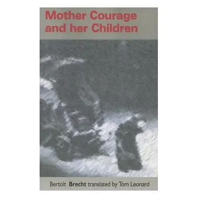 Mother Courage and Her Children - Leonard, Tom