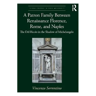 Patron Family Between Renaissance Florence, Rome, and Naples - Sorrentino, Vincenzo