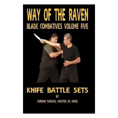 Way of the Raven Blade Combatives Volume Five - Vargas, Fernan