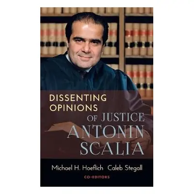 Dissenting Opinions of Justice Antonin Scalia