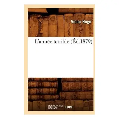 L'Ann?e Terrible (?d.1879) - Hugo, Victor