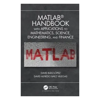 MATLAB Handbook with Applications to Mathematics, Science, Engineering, and Finance - David Baez