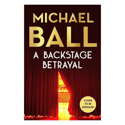 Backstage Betrayal - Ball, Michael