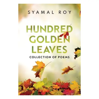 Hundred Golden Leaves - Collection of Poems - Roy, Syamal