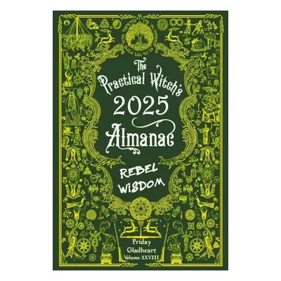 Practical Witch's Almanac 2025 - Gladheart, Friday