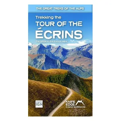 Tour of the Ecrins National Park (GR54): real IGN maps 1:25,000 - McCluggage, Andrew