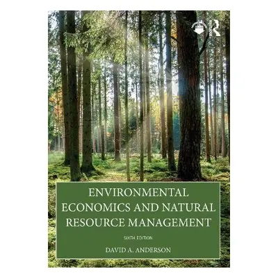 Environmental Economics and Natural Resource Management - Anderson, David A. (Centre College, Ke