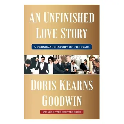 Unfinished Love Story - Goodwin, Doris Kearns