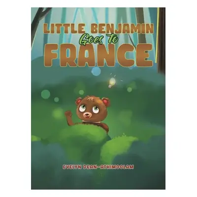 Little Benjamin Goes to France - Dean-Athimoolam, Evelyn