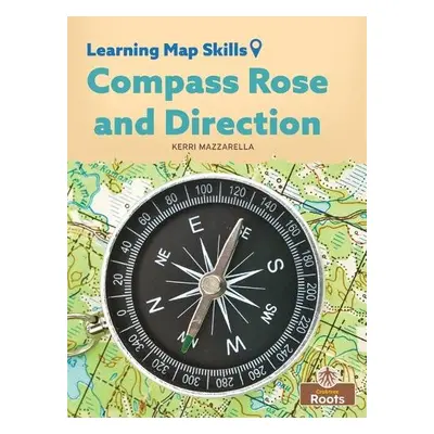 Compass Rose and Direction - Mazzarella, Kerri