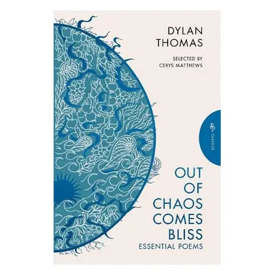 Out of Chaos Comes Bliss - Thomas, Dylan