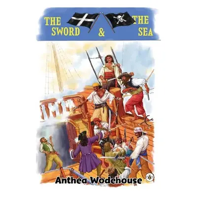 Sword and the Sea - Wodehouse, Anthea