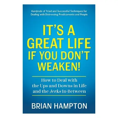 It’s a Great Life If You Don’t Weaken - Hampton, Brian