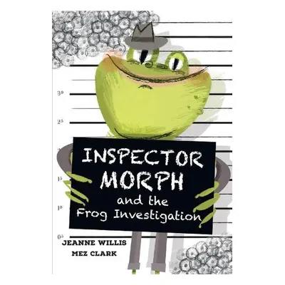 Inspector Morph and the Frog Investigation - Willis, Jeanne a Clark, Mez