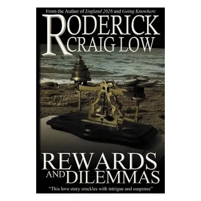 Rewards and Dilemmas - Low, Roderick Craig