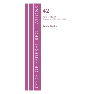 Code of Federal Regulations, Title 42 Public Health 414-429, Revised as of October 1, 2022 - Off