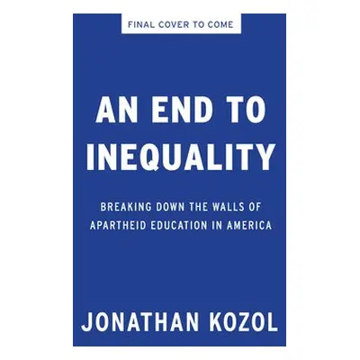 End to Inequality - Kozol, Jonathan