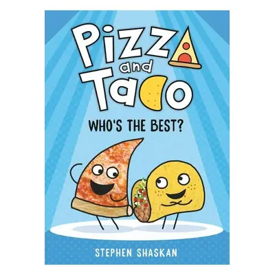 Pizza and Taco: Who's the Best? - Shaskan, Stephen