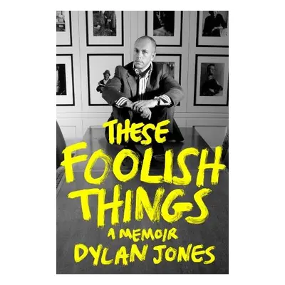 These Foolish Things - Jones, Dylan (Editor)