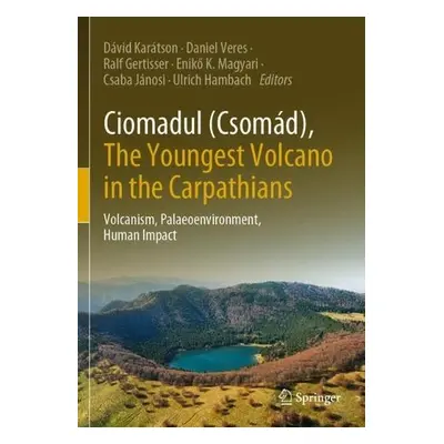 Ciomadul (Csomad), The Youngest Volcano in the Carpathians