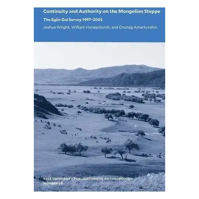 Continuity and Authority on the Mongolian Steppe - Wright, Joshua a Honeychurch, William a Amart