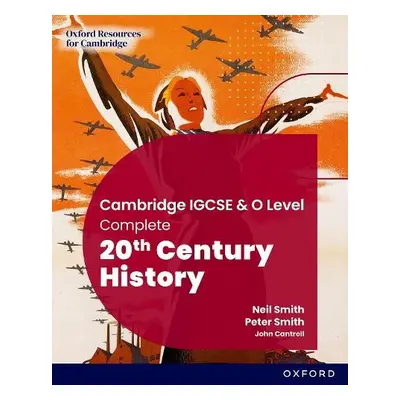 Cambridge IGCSE a O Level Complete 20th Century History: Student Book Third Edition - Smith, Nei