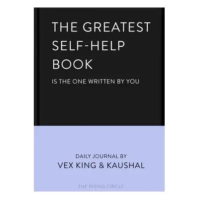 Greatest Self-Help Book (is the one written by you) - King, Vex a Kaushal a The Rising Circle