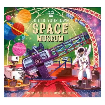 Lonely Planet Kids Build Your Own Space Museum - Lonely Planet Kids a Martin, Claudia