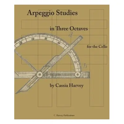 Arpeggio Studies in Three Octaves for the Cello - Harvey, Cassia