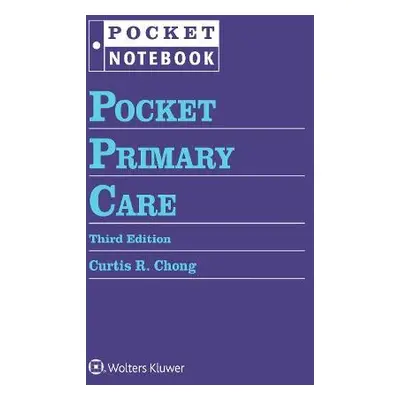 Pocket Primary Care - Chong, Dr. Curtis R., MD, PhD, MPhill