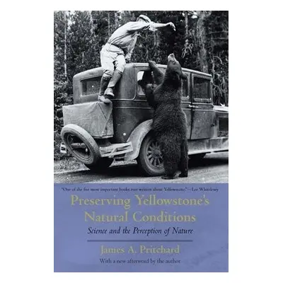 Preserving Yellowstone's Natural Conditions - Pritchard, James A.