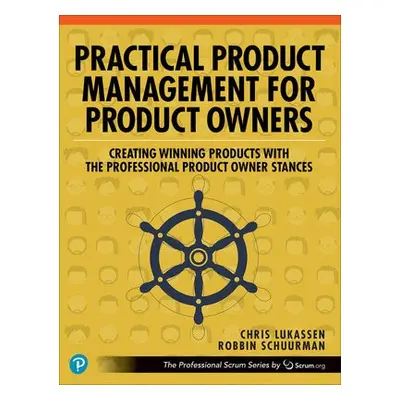 Practical Product Management for Product Owners - Lukassen, Chris a Schuurman, Robbin