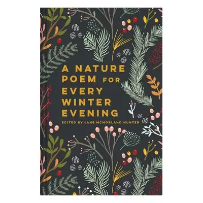 Nature Poem for Every Winter Evening - McMorland Hunter, Jane