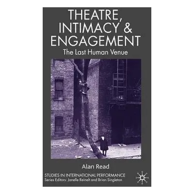 Theatre, Intimacy a Engagement - Read, A.