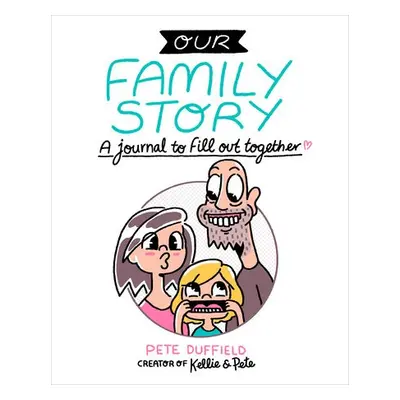 Our Family Story - Duffield, Pete (Pete Duffield)