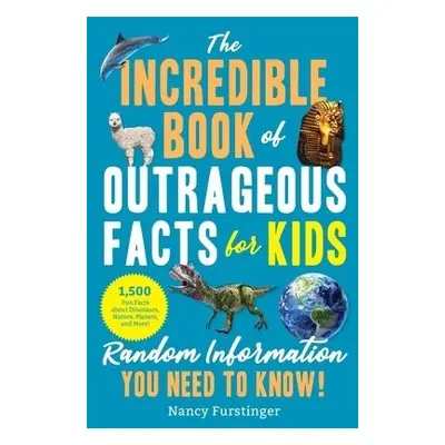 Incredible Book of Outrageous Facts for Kids - Furstinger, Nancy