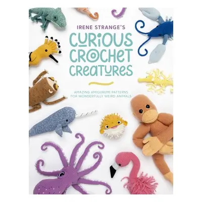 Irene Strange's Curious Crochet Creatures - Strange, Irene (Author)