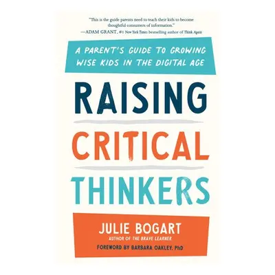 Raising Critical Thinkers - Bogart, Julie (Julie Bogart)