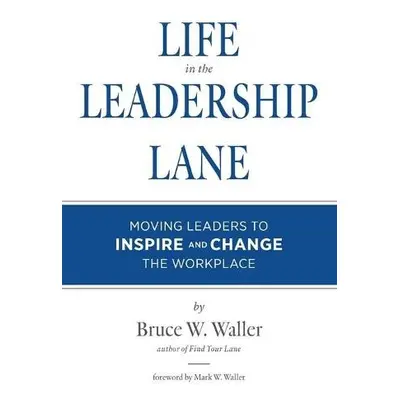 Life in the Leadership Lane - Waller, Bruce W