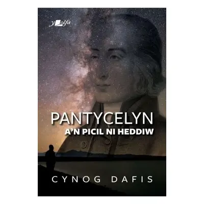 Pantycelyn a'n Picil Ni Heddiw - Dafis, Cynog